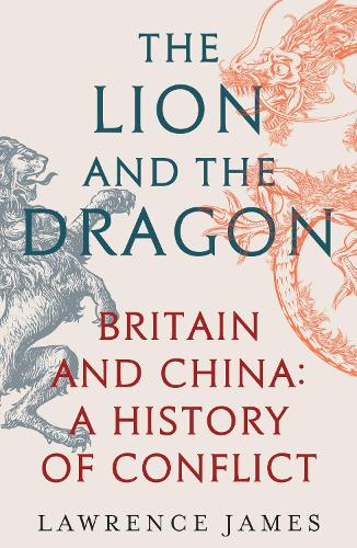 Бумажная книга «The Lion and the Dragon: Britain and China: A History of Conflict», автор Лоуренс Джеймс - фото №1