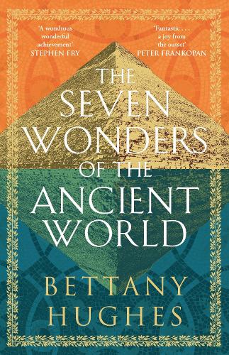 Бумажная книга «The Seven Wonders of the Ancient World: The Sunday Times Bestseller», автор Беттани Хьюз - фото №1