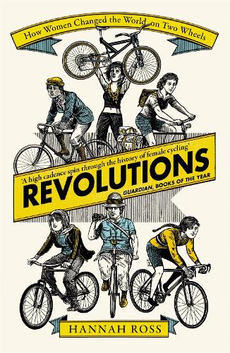 Бумажная книга «Revolutions: How Women Changed the World on Two Wheels», автор Ханна Росс - фото №1