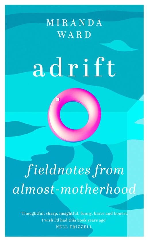 Паперова книга «Adrift. Fieldnotes from Almost-Motherhood», автор Міранда Ворд - фото №1