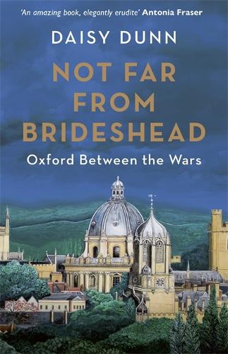 Бумажная книга «Not Far From Brideshead: Oxford Between the Wars», автор Дейзи Данн - фото №1