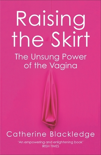 Бумажная книга «Raising the Skirt: The Unsung Power of the Vagina», автор Кэтрин Блэкледж - фото №1