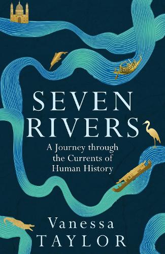 Паперова книга «Seven Rivers: A Journey Through the Currents of Human History», автор Ванесса Тейлор - фото №1