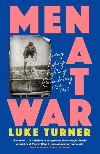 Бумажная книга «Men at War: Loving, Lusting, Fighting, Remembering 1939-1945», автор Люк Тернер - фото №1