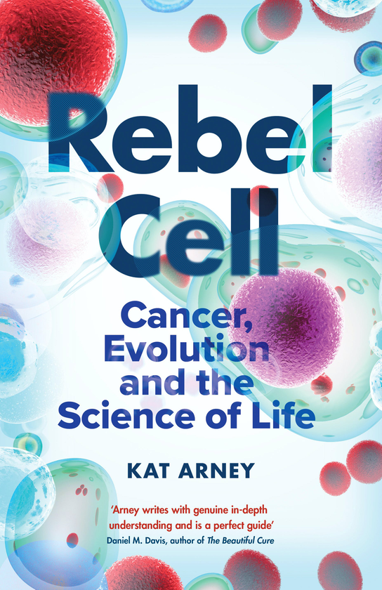 Бумажная книга «Rebel Cell. Cancer, Evolution and the Science of Life», автор Кэт Арни - фото №1