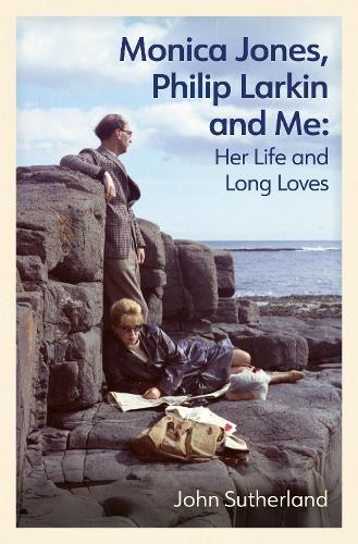 Бумажная книга «Monica Jones, Philip Larkin and Me: Her Life and Long Loves», автор Джон Сазерленд - фото №1