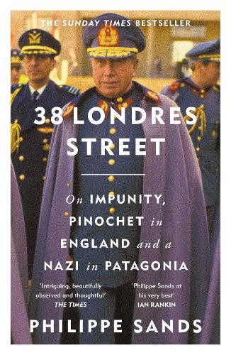 Бумажная книга «38 Londres Street: On Impunity, Pinochet in England and a Nazi in Patagonia», автор Филипп Сэндс - фото №1