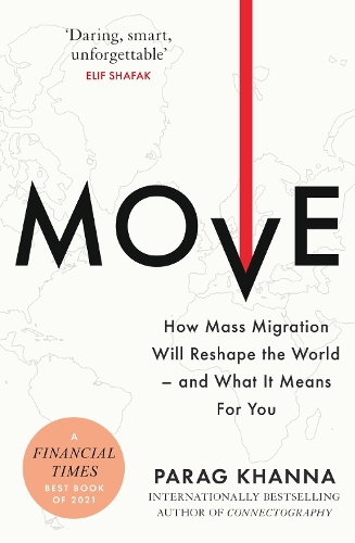 Бумажная книга «Move: How Mass Migration Will Reshape the World – and What It Means for You», автор Параг Кханна - фото №1