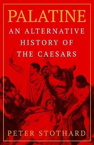 Бумажная книга «Palatine: An Alternative History of the Caesars», автор Питер Стотхард - фото №1