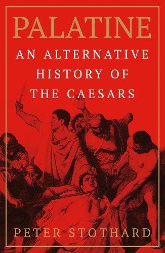 Бумажная книга «Palatine: An Alternative History of the Caesars», автор Питер Стотхард - фото №1