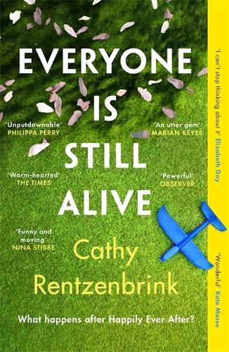 Бумажная книга «Everyone Is Still Alive: The funny and moving fiction debut from the Sunday Times bestselling author of The Last Act of Love», автор Кэти Рентценбринк - фото №1