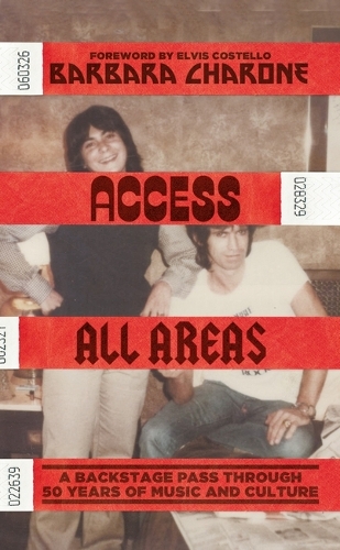 Бумажная книга «Access All Areas: A Backstage Pass Through 50 Years of Music And Culture», автор Барбара Чароне - фото №1