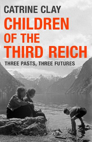 Бумажная книга «Children of the Third Reich: Three Pasts, Three Futures», автор Катрин Клей - фото №1