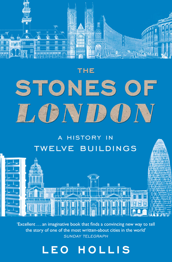 Паперова книга «The Stones of London. A History in Twelve Buildings», автор Лео Холлис - фото №1