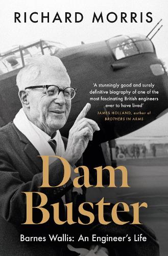 Паперова книга «Dam Buster: Barnes Wallis: An Engineer’s Life», автор Річард Морріс - фото №1