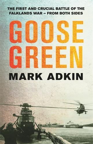 Бумажная книга «Goose Green: The first crucial battle of the Falklands War», автор Марк Адкин - фото №1