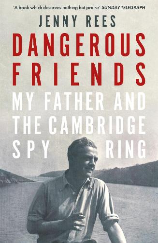 Бумажная книга «Dangerous Friends: My Father and the Cambridge Spy Ring», автор Дженни Рис - фото №1