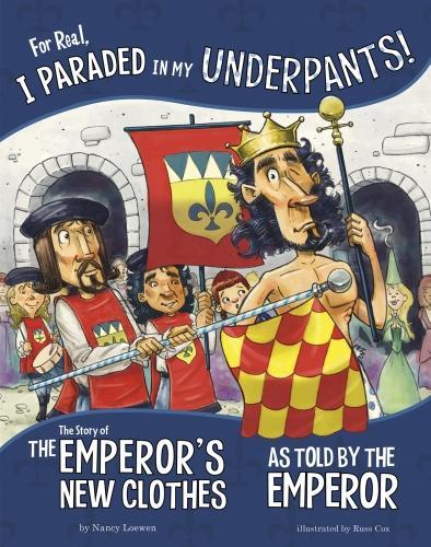 Бумажная книга «For Real, I Paraded in My Underpants!: The Story of the Emperor’s New Clothes as Told by the Emperor», автор Нэнси Лоуэн - фото №1