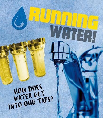 Паперова книга «Running Water!: How does water get into our taps?», автор Райлі Флінн - фото №1