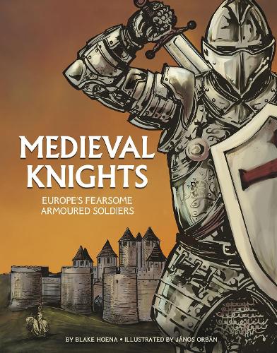 Паперова книга «Medieval Knights: Europe's Fearsome Armoured Soldiers», автор Блейк Гоена - фото №1