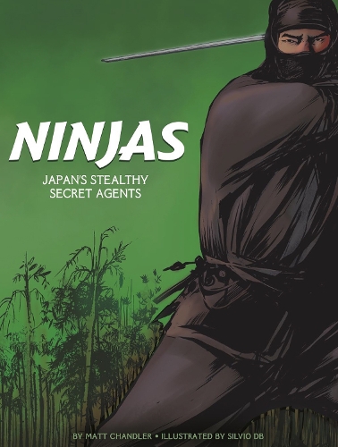 Паперова книга «Ninjas: Japan's Stealthy Secret Agents», автор Метт Чендлер - фото №1