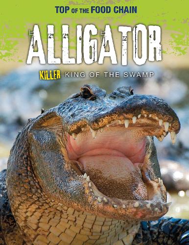 Бумажная книга «Alligator: Killer King of the Swamp», автор Анжела Ройстон - фото №1