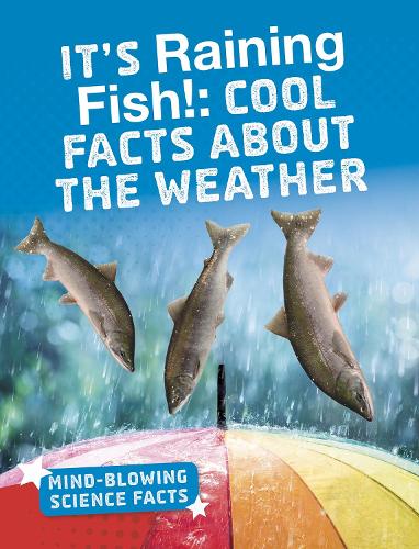 Паперова книга «It's Raining Fish!: Cool Facts About the Weather», автор Кейтлін Дулінг - фото №1
