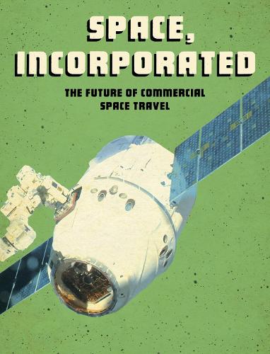 Paper book «Space, Incorporated: The Future of Commercial Space Travel», author Tamra B. Orr - фото №1