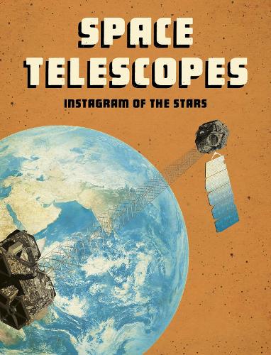 [object Object] «Space Telescopes: Instagram of the Stars», автор Эндрю Лэнгли - фото №1