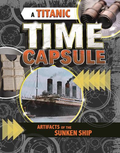 Бумажная книга «A Titanic Time Capsule: Artefacts of the Sunken Ship», автор Джессика Фрибург - фото №1