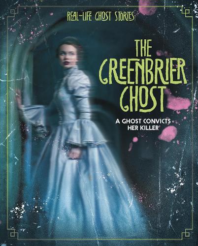 Бумажная книга «The Greenbrier Ghost: A Ghost Convicts Her Killer», автор Меган Этвуд - фото №1