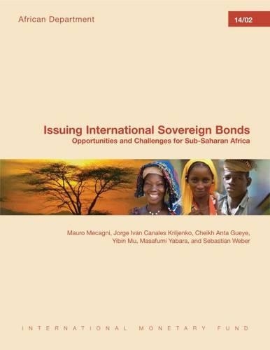 Бумажная книга «Issuing International Sovereign Bonds: Opportunities and Challenges for Sub-Saharan Africa», авторов Шейх А. Гуйе, Хорхе Иван Каналес Крильенко, Масафуми Ябара, Мауро Меканьи, Себастьян Вебер, Ибинь Му - фото №1