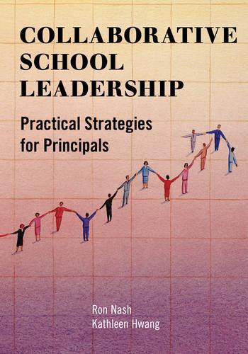 Бумажная книга «Collaborative School Leadership: Practical Strategies for Principals», авторов Кэтлин Хванг, Рональд Дж. Нэш - фото №1
