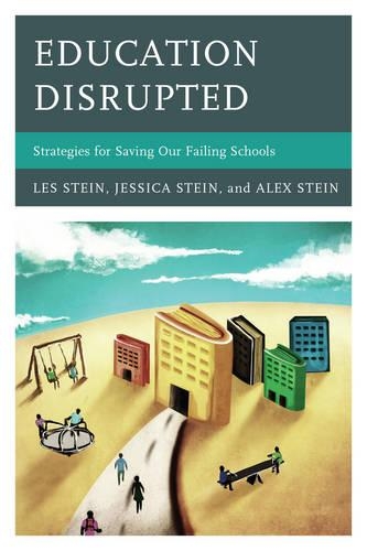 Паперова книга «Education Disrupted: Strategies for Saving Our Failing Schools», авторів Джессіка Стайн, Лес Штейн - фото №1