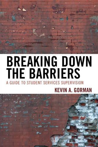 Паперова книга «Breaking Down the Barriers: A Guide to Student Services Supervision», автор Кевін А. Горман - фото №1