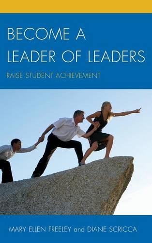 Паперова книга «Become a Leader of Leaders: Raise Student Achievement», авторів Діана Скрікка, Мері Еллен Фрілі - фото №1