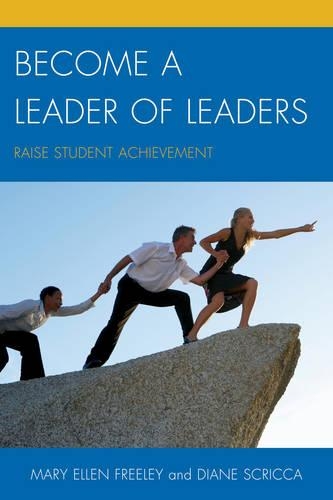 Паперова книга «Become a Leader of Leaders: Raise Student Achievement», авторів Діана Скрікка, Мері Еллен Фрілі - фото №1