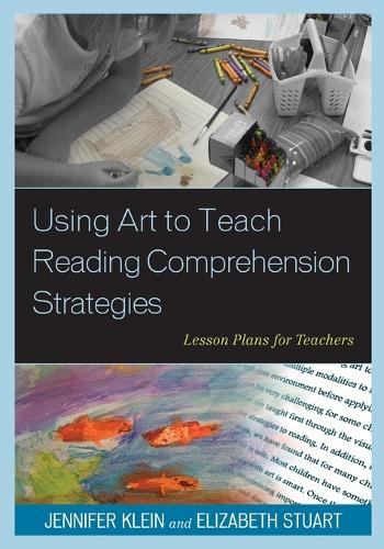 Бумажная книга «Using Art to Teach Reading Comprehension Strategies: Lesson Plans for Teachers», авторов Элизабет Стюарт Уайтхед, Дженнифер Клейн - фото №1