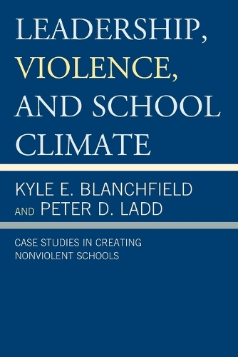 Паперова книга «Leadership, Violence, and School Climate: Case Studies in Creating Non-Violent Schools», авторів Кайл Е. Бланчфілд, Пітер Д. Ледд - фото №1