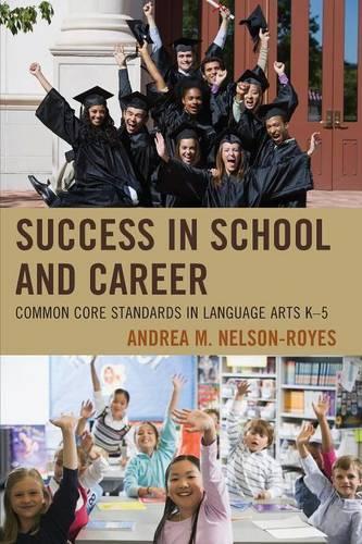 Бумажная книга «Success in School and Career: Common Core Standards in Language Arts K-5», автор Андреа М. Нельсон-Ройз - фото №1