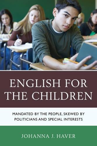 Бумажная книга «English for the Children: Mandated by the People, Skewed by Politicians and Special Interests», автор Иоганна Дж. Хавер - фото №1
