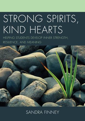 Паперова книга «Strong Spirits, Kind Hearts: Helping Students Develop Inner Strength, Resilience, and Meaning», автор Сандра Фінні - фото №1