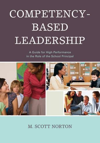 Бумажная книга «Competency-Based Leadership: A Guide for High Performance in the Role of the School Principal», автор М. Скотт Нортон - фото №1