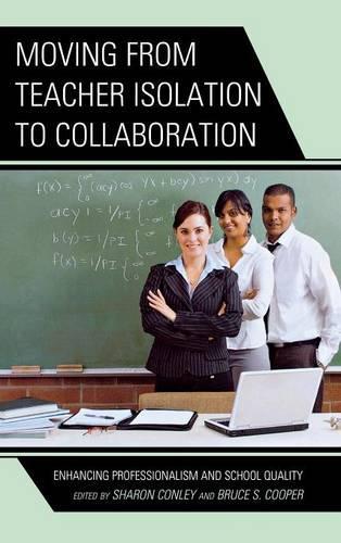 Паперова книга «Moving from Teacher Isolation to Collaboration: Enhancing Professionalism and School Quality», авторів Брюс С. Купер, Шерон Конлі - фото №1