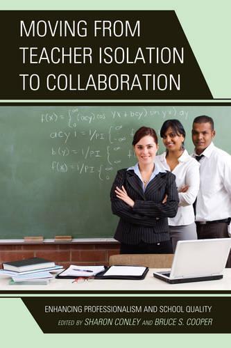 Бумажная книга «Moving from Teacher Isolation to Collaboration: Enhancing Professionalism and School Quality», авторов Брюс С. Купер, Шэрон Конли - фото №1