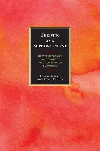Бумажная книга «Thriving as a Superintendent: How to Recognize and Survive an Unanticipated Departure», авторов Эми Э. Ван Дьюрен, Томас Ф. Эверт - фото №1