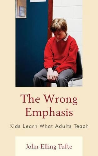 Паперова книга «The Wrong Emphasis: Kids Learn What Adults Teach», автор Джон Еллінг Тафт - фото №1