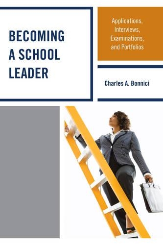 Паперова книга «Becoming a School Leader: Applications, Interviews, Examinations and Portfolios», автор Чарльз А. Боннічі - фото №1