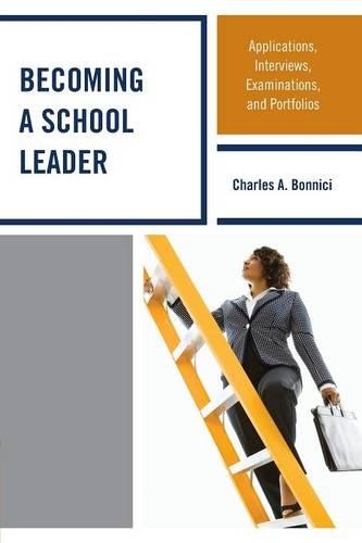 Паперова книга «Becoming a School Leader: Applications, Interviews, Examinations and Portfolios», автор Чарльз А. Боннічі - фото №1