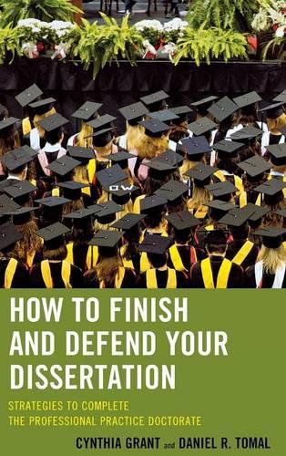 Бумажная книга «How to Finish and Defend Your Dissertation: Strategies to Complete the Professional Practice Doctorate», авторов Синтия Грант, Дэниел Р. Томал - фото №1